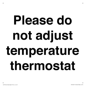 Please do not adjust temperature thermostat